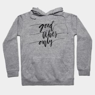 Good Vibes Only - Funny Humor Inspiration Quote Artwork Hoodie